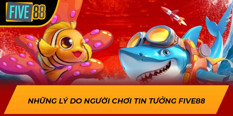 Trải Nghiệm Game Bắn Cá Ăn Xu Hấp Dẫn, Thắng Lớn Mỗi Ngày 4 Những lý do người chơi tin tưởng Five88