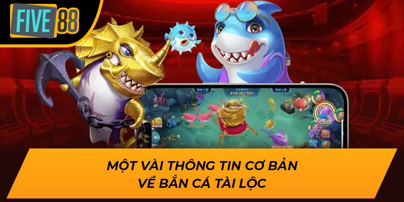 Bắn Cá Tài Lộc Five88 – Săn Thưởng Cực Đỉnh, Trúng Lớn Mỗi Ngày 2 Một vài thông tin cơ bản về bắn cá tài lộc